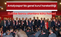 Antalyaspor’da genel kurul hareketliliği: Kulübe borcu olanlara kötü haber!