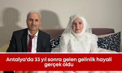 Antalya'da 33 yıl sonra gelen gelinlik hayali gerçek oldu