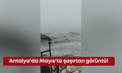 Antalya’da Mayıs'ta şaşırtan görüntü!