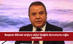 Başkan Böcek anjiyo oldu! Sağlık durumunu oğlu açıkladı
