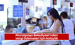 Muratpaşa Belediyesi’nden vergi ödemeleri için kolaylık