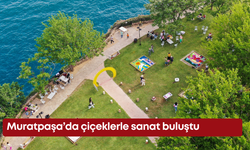 Muratpaşa’da çiçeklerle sanat buluştu