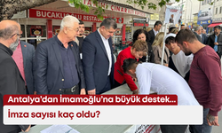 Antalya’dan İmamoğlu’na büyük destek: İmza sayısı kaç oldu?