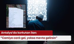 Antalya’da korkutan ilan: “Camiye canlı gel, yoksa mevta gelirsin”