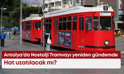 Antalya’da Nostalji Tramvayı yeniden gündemde: Hat uzatılacak mı?
