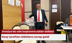 Antalya’da oda başkanına saldırı iddiası! Karşı taraftan iddialara cevap geldi