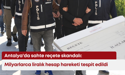 Antalya'da sahte reçete skandalı: Milyarlarca liralık hesap hareketi tespit edildi