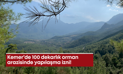 Kemer’de 100 dekarlık orman arazisinde yapılaşma izni!