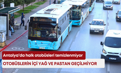 Antalya’da halk otobüsleri temizlenmiyor! Otobüslerin içi yağ ve pastan geçilmiyor