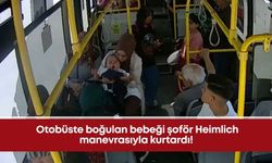 Otobüste boğulan bebeği şoför Heimlich manevrasıyla kurtardı!