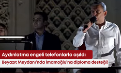 Beyazıt Meydanı’nda İmamoğlu’na diploma desteği! Aydınlatma engeli telefonlarla aşıldı