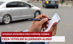 Antalyalı sürücülere fahri müfettiş müjdesi: Ceza yetkileri ellerinden alındı