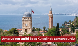 Antalya’nın tarihi Saat Kulesi’nde zaman durdu