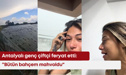Antalyalı genç çiftçi feryat etti: “Bütün bahçem mahvoldu"