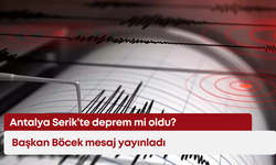 Antalya Serik’te deprem mi oldu? Başkan Böcek mesaj yayınladı