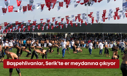 Başpehlivanlar, Serik’te er meydanına çıkıyor