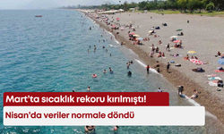 Mart’ta sıcaklık rekoru kırılmıştı! Nisan’da veriler normale döndü