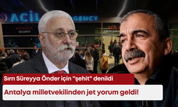Sırrı Süreyya Önder için "şehit" denildi, Antalya milletvekilinden jet yorum geldi!