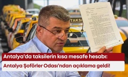 Antalya’da taksilerin kısa mesafe hesabı: Antalya Şoförler Odası’ndan açıklama geldi!