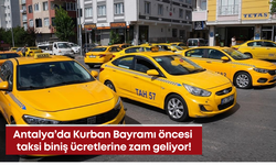 Antalya’da Kurban Bayramı öncesi taksi biniş ücretlerine zam geliyor!