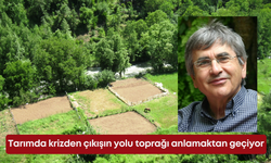 Tarımda krizden çıkışın yolu toprağı anlamaktan geçiyor