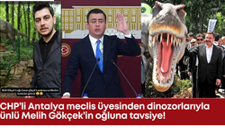 CHP’li Antalya meclis üyesinden dinozorlarıyla ünlü Melih Gökçek’in oğluna tavsiye!