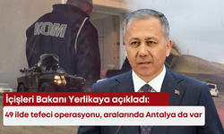 İçişleri Bakanı Yerlikaya açıkladı: 49 ilde tefeci operasyonu, aralarında Antalya da var
