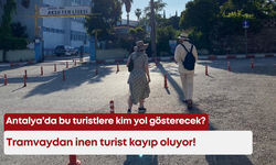 Antalya’da bu turistlere kim yol gösterecek? Tramvaydan inen turist kayıp oluyor!