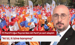 İYİ Parti'li Uğur Poyraz'dan AK Parti’ye sert eleştiri: "At izi, it izine karışmış”