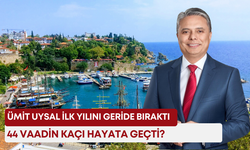 Ümit Uysal ilk yılını geride bıraktı! 44 vaadin kaçı hayata geçti?