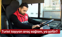 Turist taşıyan araç sağlam, ya şoför?