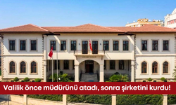 Valilik önce müdürünü atadı, sonra şirketini kurdu!