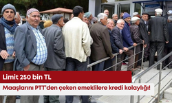 Maaşlarını PTT’den çeken emeklilere kredi kolaylığı! Limit 250 bin TL