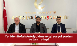 Yeniden Refah Antalya'dan vergi, sosyal yardım ve tarım çıkışı!