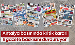 Antalya basınında kritik karar! 5 gazete baskısını durduruyor