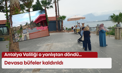 Antalya Valiliği o yanlıştan döndü… Devasa büfeler kaldırıldı