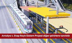 Antalya 4. Etap Raylı Sistem Projesi diğer şehirlere tanıtıldı