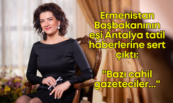 Ermenistan Başbakanının eşi Antalya tatil haberlerine sert çıktı: "Bazı cahil gazeteciler..."