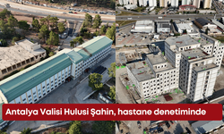 Antalya Valisi Hulusi Şahin, hastane denetiminde