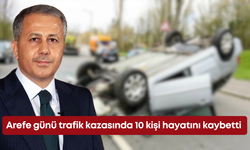 Arefe günü trafik kazasında 10 kişi hayatını kaybetti