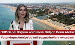 Gülşah Deniz Atalar: Vatandaşın Antalya'da tatil yapma hakkını konuşalım!