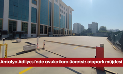 Antalya Adliyesi'nde avukatlara ücretsiz otopark müjdesi