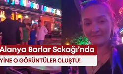 Yaz geldi, Alanya Barlar Sokağı'nda yine o görüntüler oluştu!