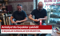 Antalya’da bıçaklar çekildi! O bıçaklar kurbanlar için bileniyor…