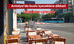 Antalya’da buzlu içeceklere dikkat! Uzmanlar uyarıyor