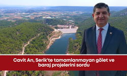 Cavit Arı, Serik'te tamamlanmayan gölet ve baraj projelerini sordu