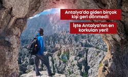 Antalya’da giden birçok kişi geri dönmedi: İşte Antalya’nın en korkulan yeri!