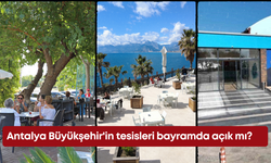 Antalya Büyükşehir'in tesisleri bayramda açık mı?