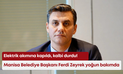 Elektrik akımına kapıldı, kalbi durdu! Manisa Belediye Başkanı Ferdi Zeyrek yoğun bakımda