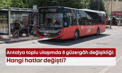 Antalya toplu ulaşımda 8 güzergâh değişikliği! Hangi hatlar değişti?